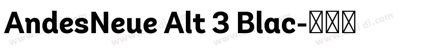 AndesNeue Alt 3 Blac字体转换
